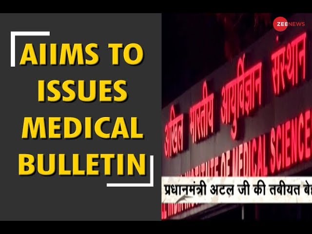 AIIMS to issue medical bulletin about Atal Bihari Vajpayee’s health