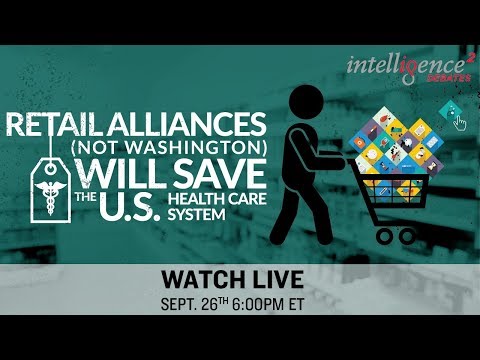 LIVE DEBATE – Retail Alliances, Not Washington, Can Save the U.S. Health Care System