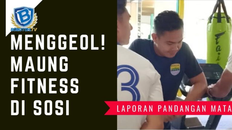 Menggeol Maung Fitness di SOSI – LAPORAN PANDANGAN MATA #SOSI