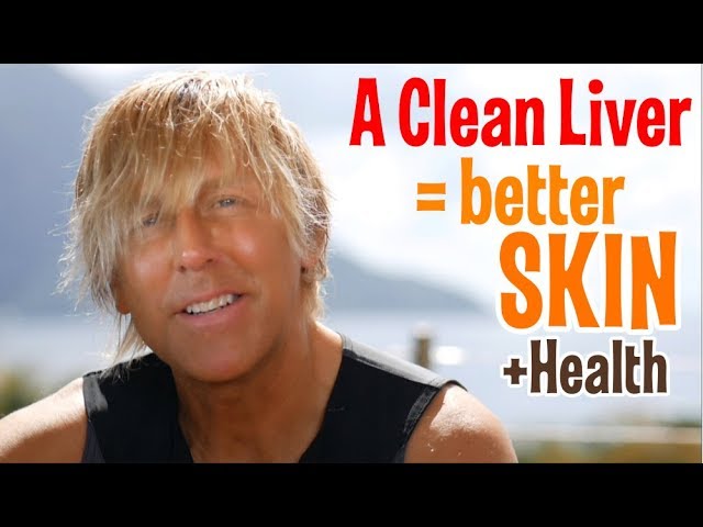 Better Skin and Health from Cleaning the Liver