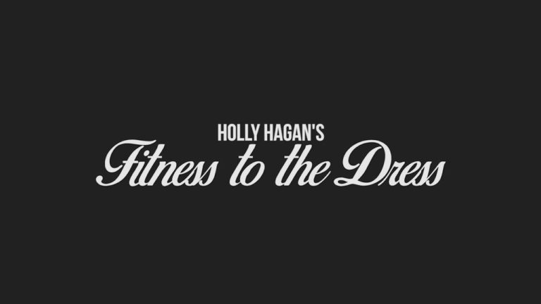 EPISODE 1 – HOLLY HAGANS FITNESS TO THE DRESS EPISODE 1 – HOLLY HAGANS FITNESS TO THE DRESS