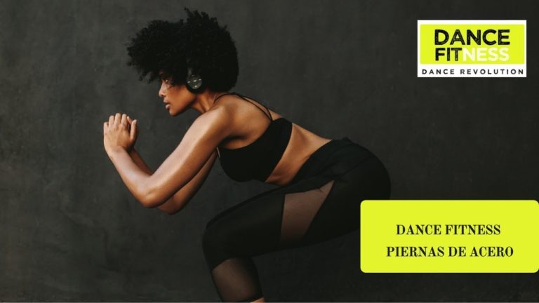 DANCE FITNESS PIERNAS DE ACERO.