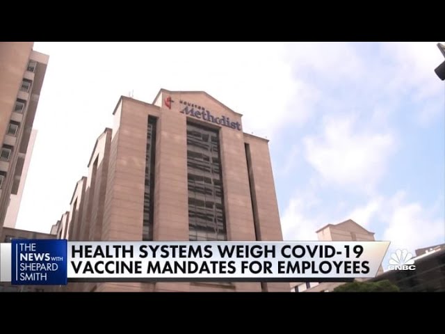 Health systems weigh Covid-19 vaccine mandates for employees