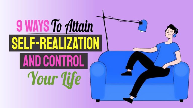 9 Ways To Attain Self-Realization And Control Your Life