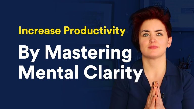 Increase Productivity By Mastering Mental Clarity