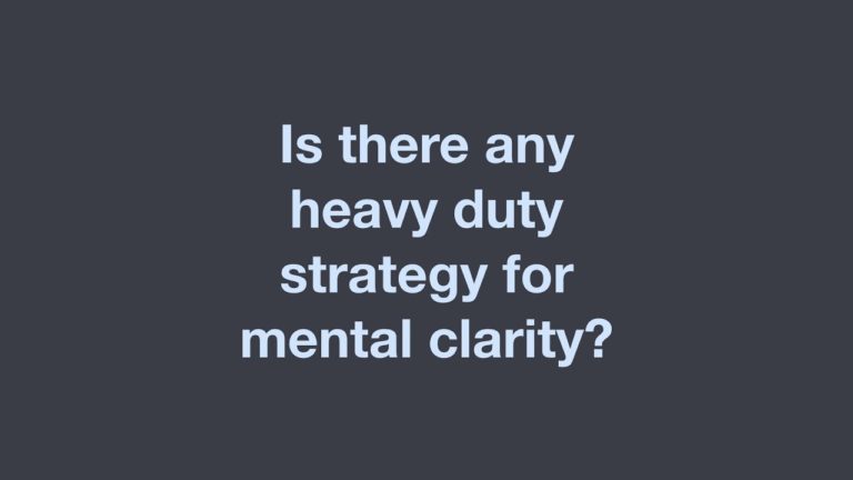 Is there any heavy duty strategy for mental clarity? (Duality Energy Training, FAQ 229)