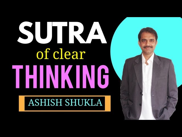 Clear thinking ke 7 sutra || Ashish Shukla from Deep Knowledge