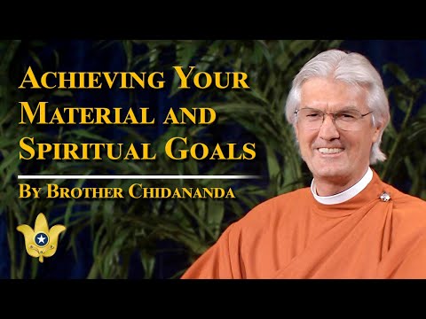 Achieving Your Material and Spiritual Goals | Brother Chidananda