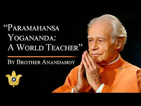 Paramahansa Yogananda: A World Teacher | A talk by Brother Anandamoy