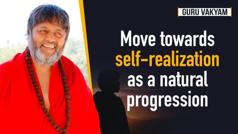 Guru Vakyam English, Episode 479 : Move towards self-realization as a natural progression