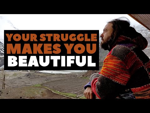 Your Struggle Makes You Beautiful | Suffering and Difficulty Lead to Self-Realization