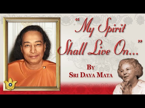 “My Spirit Shall Live On…” — The Final Days of Paramahansa Yogananda | Sri Daya Mata