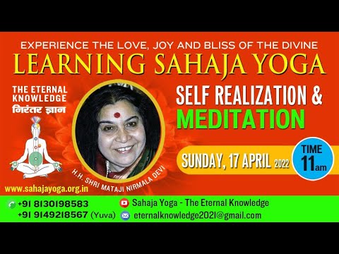 17th April 2022 | Self Realization & Meditation |  Sahaja Yoga – The Eternal Knowledge